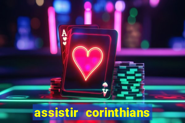 assistir corinthians multi canais